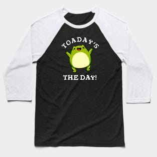Toadays The Day Cute Toad Pun Baseball T-Shirt